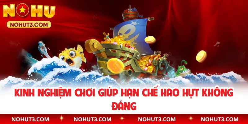 Kinh nghiệm chơi giúp hạn chế hao hụt không đáng